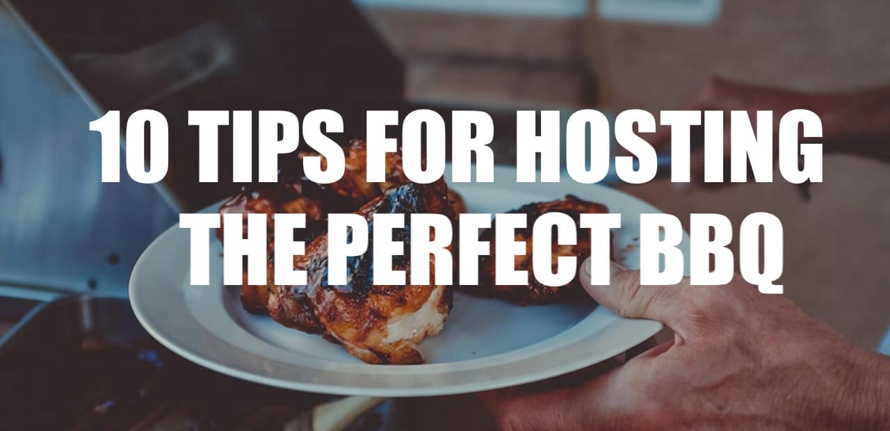 10 TIPS FOR HOSTING THE PERFECT BBQ